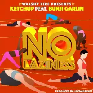 Ketchup - No Laziness (Prod. JayPaulBeatz) ft Bunji Garlin